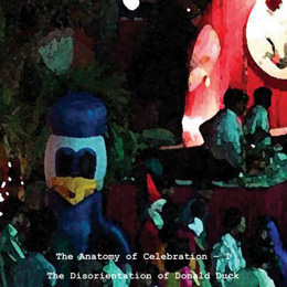 The Anatomy of Celebration - I, The Disorientation of Donald Duck                                                                                                                                       